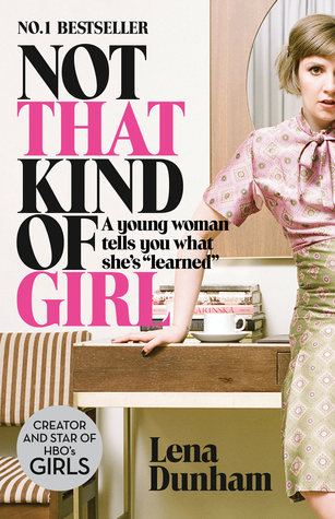 Not That Kind of Girl: A Young Woman Tells You What She's "Learned"