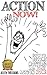 Action Now! How to Become Motivated and Take Action Now!