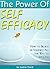 The Power of Self Efficacy: How to Believe in Yourself All the Way to Success