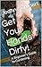 Get Your Hands Dirty!: A Be...