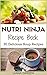 Nutri Ninja Recipe Book: 30...