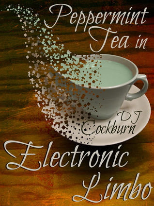 Peppermint Tea in Electronic Limbo