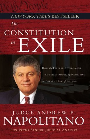 The Constitution in Exile: How the Federal Government Has Seized Power by Rewriting the Supreme Law of the Land (Paperback)