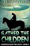 Gather the Children (Chronicles of the Maca, #2)