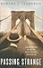 Passing Strange: A Gilded Age Tale of Love and Deception Across the Color Line