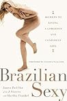 Brazilian Sexy: Secrets to Living a Gorgeous and Confident Life