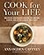 Cook for Your Life: Delicious, Nourishing Recipes for Before, During, and After Cancer Treatment