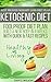 Ketogenic Diet: Foolproof Diet Plan - Build a New Body in 4 Weeks With Quick & Fast Recipes (5 BONUS Recipes) (Ketogenic Diet Plan and Recipes)