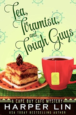 Tea, Tiramisu, and Tough Guys (Cape Bay Cafe Mystery, #2)