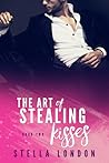 The Art of Stealing Kisses by Stella London