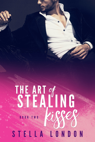 The Art of Stealing Kisses (Love and Art Book Two)