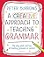 A Creative Approach to Teaching Grammar