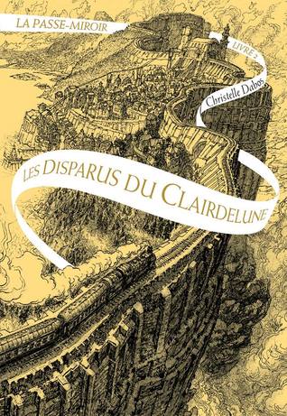 Les Disparus du Clairdelune (La Passe-Miroir, #2)