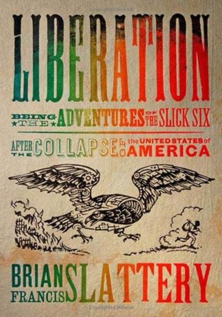 Liberation: Being the Adventures of the Slick Six After the Collapse of the United States of America (Paperback)