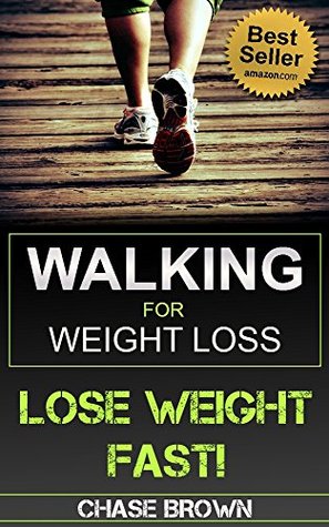 Walking: Walking for Weight Loss - A Comprehensive Guide to Losing Weight and Staying Healthy by Walking! (Walking, Walking to Lose Weight, How To Lose Weight by Walking Book 1)