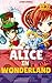 Alice in Wonderland: Color Illustrated, Formatted for E-Readers (Unabridged Version)