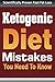 Ketogenic Diet Mistakes: You Wish You Knew (The Healthy Hormone Series)