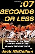 Seven Seconds or Less: My Season on the Bench with the Runnin' and Gunnin' Phoenix Suns
