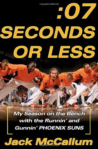 Seven Seconds or Less: My Season on the Bench with the Runnin' and Gunnin' Phoenix Suns (Hardcover)