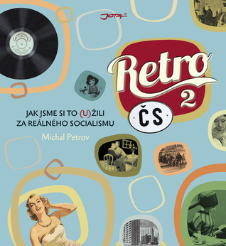 Retro ČS 2 - Jak jsme si to (u)žili za reálného socialismu