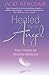 Healed by an Angel by Jacky Newcomb