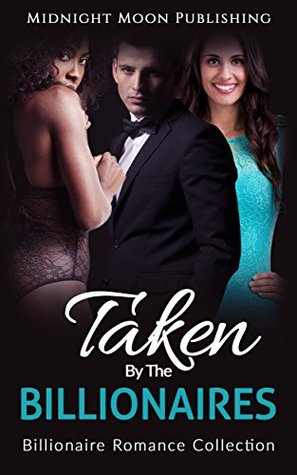Taken by the Billionaires (Kindle Edition)