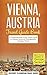 Vienna, Austria: Travel Guide Book-A Comprehensive 5-Day Travel Guide