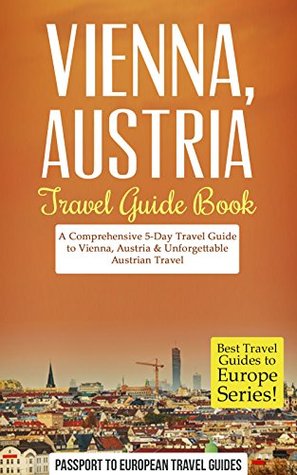 Vienna, Austria: Travel Guide Book-A Comprehensive 5-Day Travel Guide (Kindle Edition)