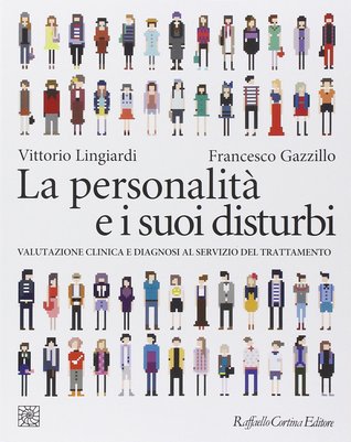 La personalità e i suoi disturbi. Valutazione clinica e diagnosi al servizio del trattamento