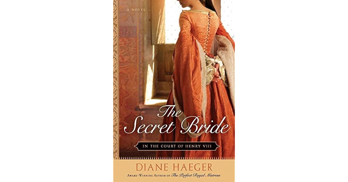 The Secret Bride In The Court Of Henry Viii 1 By Diane Haeger