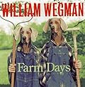 William Wegman's Farm Days