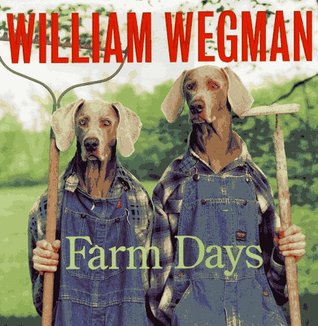 William Wegman's Farm Days (Hardcover)