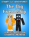 Stampy Cat Adventures: The Big Friendship: A Novel Based on StampyLongNose