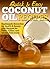 Coconut Oil Recipes: Homemade Remedies for Health & Beauty plus Recipes for Paleo, Celiac and Gluten-Free Diets (Quick and Easy Series)