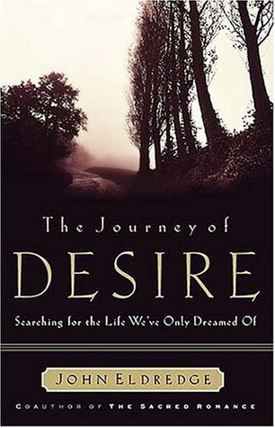 The Journey of Desire: Searching for the Life We've Only Dreamed of (Paperback)