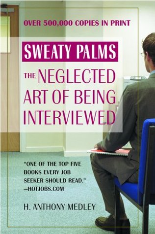 Sweaty Palms: The Neglected Art of Being Interviewed (Paperback)