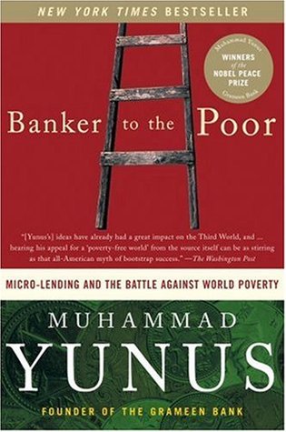 Banker to the Poor: Micro-Lending and the Battle Against World Poverty