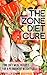 The Zone Diet Cure: Zone Diet Meal Recipes for a Permanent Weight Loss