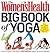 The Women's Health Big Book of Yoga: The Essential Guide to Complete Mind/Body Fitness