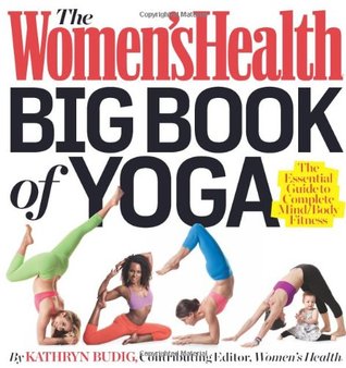 The Women's Health Big Book of Yoga: The Essential Guide to Complete Mind/Body Fitness (Paperback)