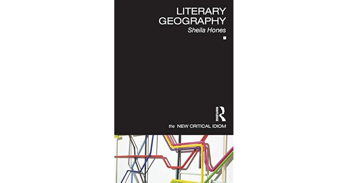 Literary Geography by Sheila Hones