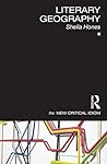 Literary Geography by Sheila Hones Literary Geography by Sheila Hones