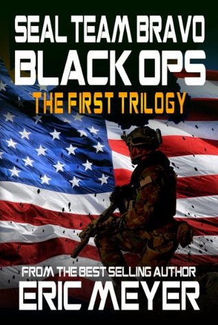 SEAL Team Bravo: Black Ops - The First Trilogy (SEAL Team Bravo: Black Ops #1-3)