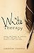 Write Therapy: Using the Power of Writing to Heal the Past and Create a Life You Want