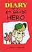 Diary of a 6th Grade Hero by William O'Mahoney
