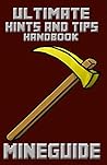 Minecraft: Ultimate Hints and Tips (Ultimate Minecraft Guides - (Minecraft Books for Kids, Minecraft Handbooks, Minecraft Guides) Book 4)