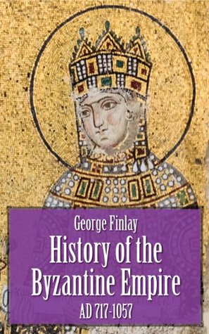 History of the Byzantine Empire, AD 717-1057 (Kindle Edition)