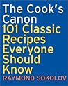 The Cook's Canon: 101 Classic Recipes Everyone Should Know The Cook's Canon: 101 Classic Recipes Everyone Should Know