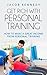Get Rich With Personal Training: The ultimate guide to a highly successful personal training career : Discover the easy way to make a ton of cash doing the job you love (The Rapid Results Academy)