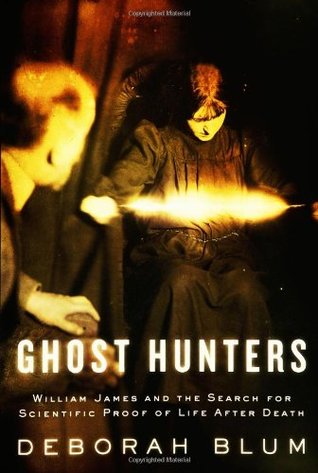 Ghost Hunters: William James and the Search for Scientific Proof of Life After Death (Hardcover)